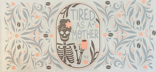 Tired as a Mother decal